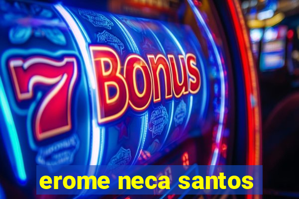 erome neca santos